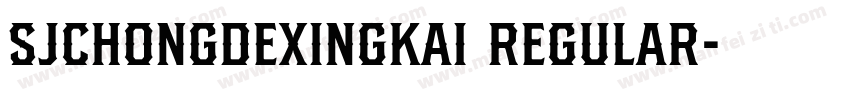 SJchongdexingkai Regular字体转换
